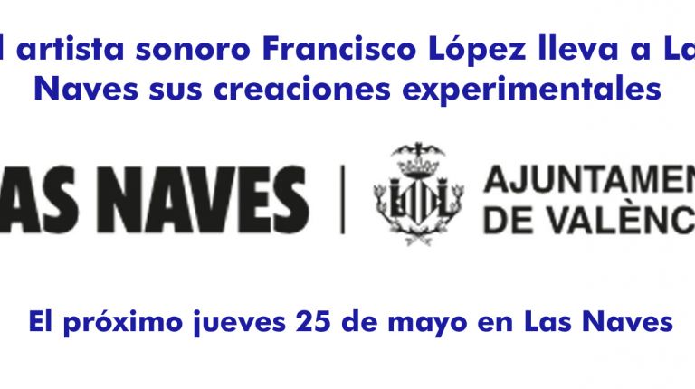 El artista sonoro Francisco López lleva a Las Naves sus creaciones experimentales