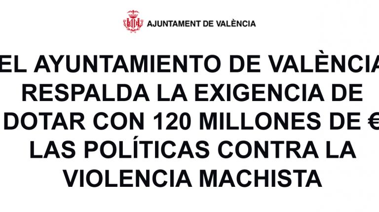 EL AYUNTAMIENTO DE VALÈNCIA RESPALDA LA EXIGENCIA DE DOTAR CON 120 MILLONES DE € LAS POLÍTICAS CONTRA LA VIOLENCIA MACHISTA